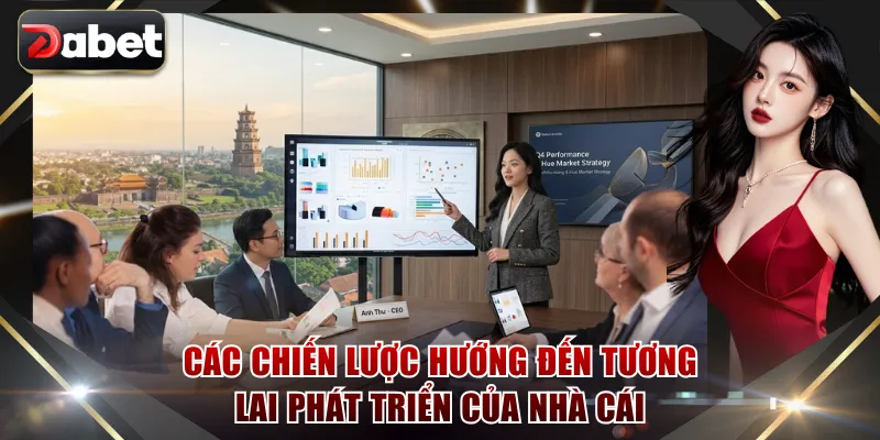 Các chiến lược hướng đến tương lai phát triển của nhà cái