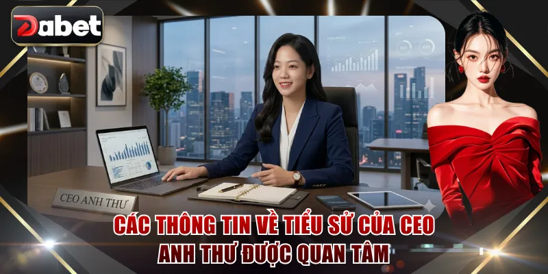 Các thông tin về tiểu sử của CEO Anh Thư được quan tâm
