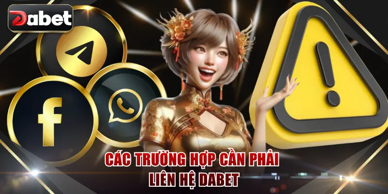 Các trường hợp cần phải liên hệ DABET