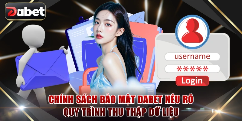 Chính sách bảo mật DABET nêu rõ quy trình thu thập dữ liệu