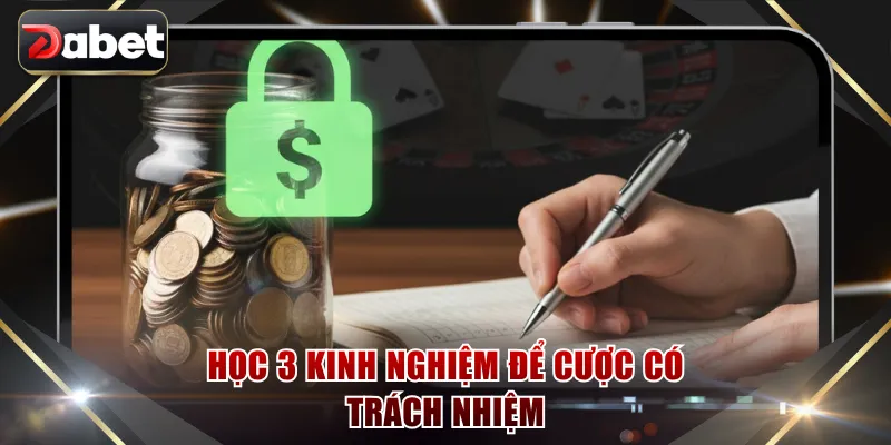 Học 3 kinh nghiệm để cược có trách nhiệm