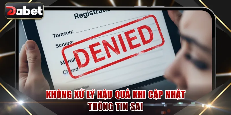 Không xử lý hậu quả khi cập nhật thông tin sai